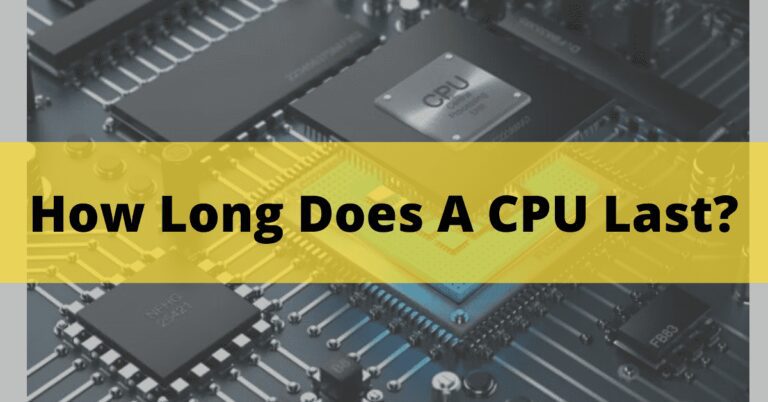 How Long Does A CPU Last? Completed Info In 2023