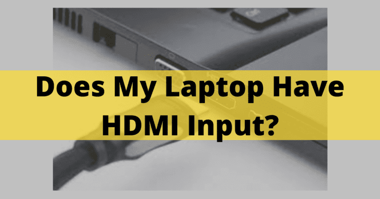 Does My Laptop Have HDMI Input? – How To Check In 2022