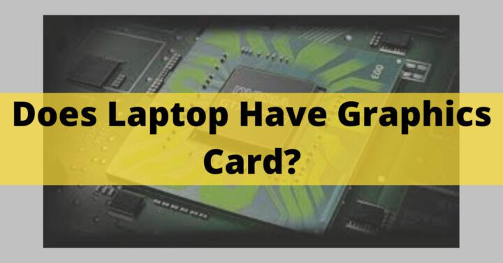 Does Laptop Have Graphics Card